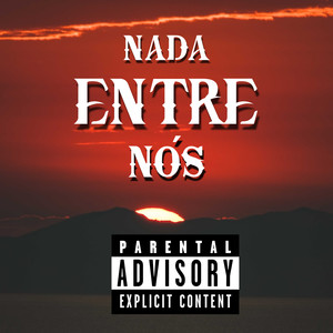 Nada Entre Nós (Explicit)