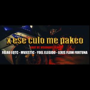 Por ese culo me pakeo (feat. Mvjestic, Yoel elegido & Lexis flow fortuna) (Explicit)