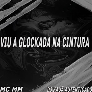 VIU A GLOCKADA NA CINTURA (Explicit)