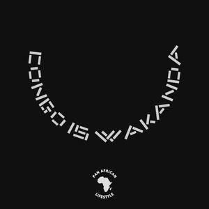 Congo is Wakanda (Free Congo) (Explicit)