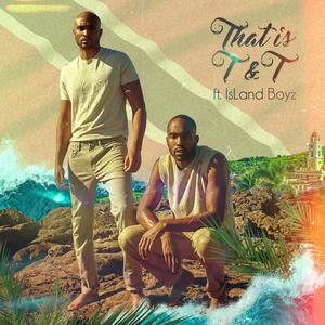 That Is T&T (feat. Island Boyz)