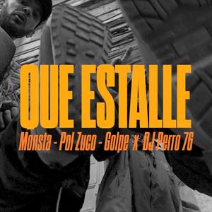 Que Estalle (feat. Monsta, Pol Zuco & Golpe) [Explicit]