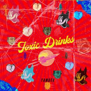 TOXIC DRINKS (Explicit)