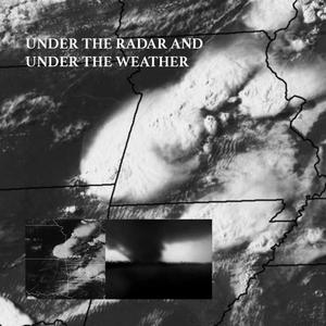 UNDER THE RADAR AND UNDER THE WEATHER (Explicit)