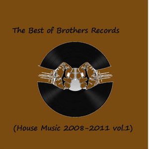 The Best of Brothers Records (House Music 2008-2011, Vol.1)