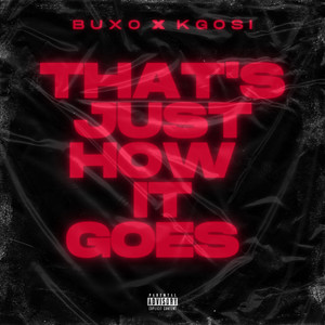 That's Just How It Goes (Explicit)