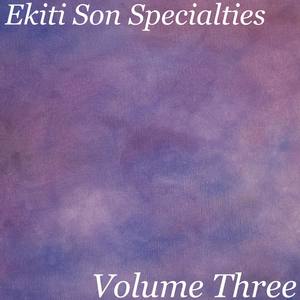 Ekiti Son Specialties. Volume Three