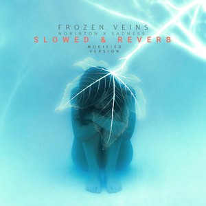 Frozen Veins - Slowed & Reverb