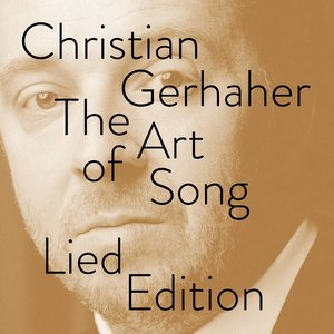 Christian Gerhaher - The Art of Song - Lied Edition