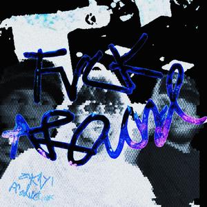 **** Around (feat. 30Four & Luke Adams) (Explicit)