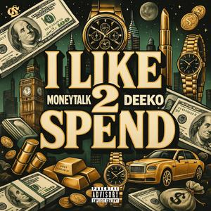 I LIKE 2 SPEND (Explicit)