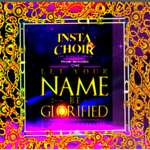 Instachoir : The King's Choir / Let Your Name Be Glorified.