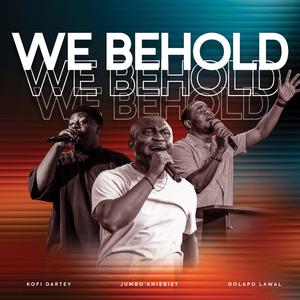 We Behold