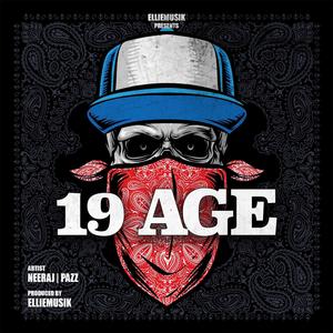 19 Age (feat. Neeraj & Pazz) (Explicit)