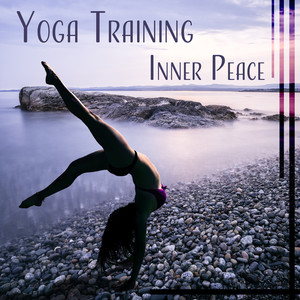 Yoga Training: Inner Peace – Music for Zen Relaxation, Connect Your Body & Exercise Your Mind, Nature Sounds to Calm Down