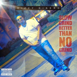 Slow Grind Better Than No Grind (Explicit)