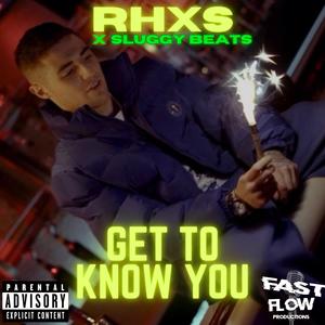 Get To Know You (feat. Sluggy Beats) (Explicit)