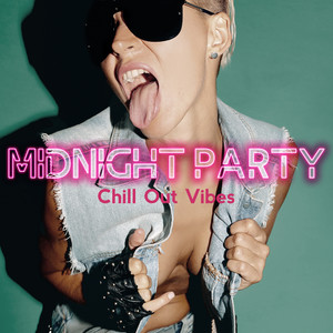 Midnight Party Chill Out Vibes – Summer Party Chillout Mix