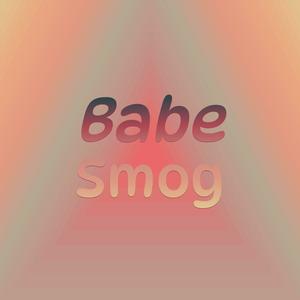 Babe Smog