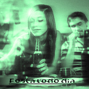 Festa todo dia (Explicit)