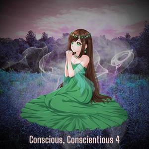 Conscious, Conscientious 4