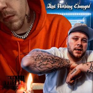 Ain't nothin changed (feat. lil mann) (Explicit)