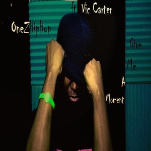 Give Me a Moment (feat. Vic Carter) [Explicit]