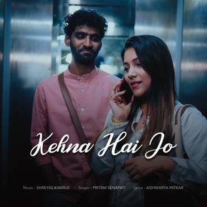 Kehna Hai Jo (feat. Pritam Senapati)