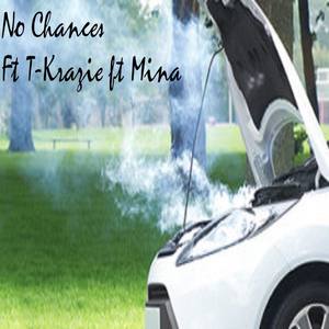 No Chances (feat. T-krazie & Mina Amiry) [Explicit]