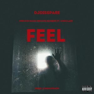 Feel (feat. Choclair & Dj Disspare) [Explicit]