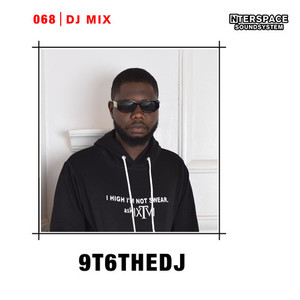 InterSpace 068: 9T6theDJ (DJ Mix) [Explicit]