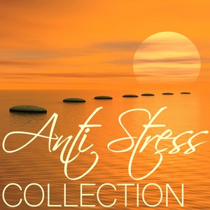 Anti Stress Collection: Musique pour Relaxation, Méditation, Yoga et Massage - Combattre le Stress avec Notre Compilation Spéciale