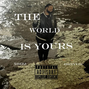 The world is yours (feat. Dirtyyjb) (Explicit)