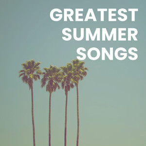 Greatest Summer Songs (Explicit)