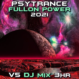 Psy Trance Fullon Power 2021, Vol. 5 (DJ Mix)