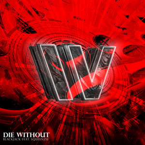 Die Without (feat. Squeenzie) (Original Mix)