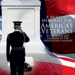 Musical Memorial for America's Veterans (A) - by The Bands and Choruses of The United States Military