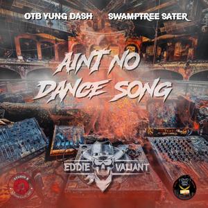 Ain't No Dance Song (feat. OTB Yung Dash & Swamptree Sater) [Explicit]