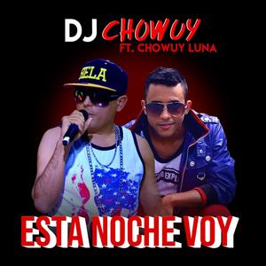 Esta Noche voy(feat. Chowuy Luna) (Explicit)