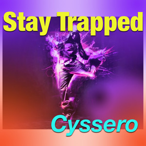 Stay Trapped (Explicit)