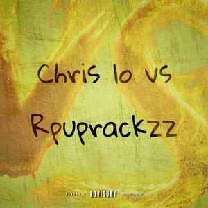 Chris lo vs Rpuprackzz (feat. Chris lo)