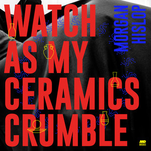 Watch As My Ceramics Crumble (Original Mix)