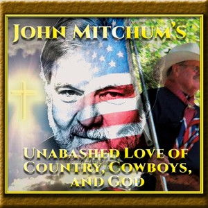 John Mitchum's Unabashed Love of Country, Cowboys, and God