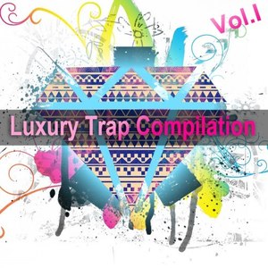 Luxury Trap Compilation Vol. I