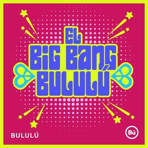 El Big Bang Bululú