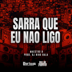 Sarra Que Eu Não Ligo (Explicit)