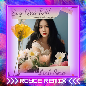 Suy Quá Rồi (Royce Remix)