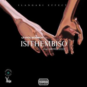 Isithembiso (feat. U-yan Scorch, Sbonga Xulu & GLDN DJ) [Explicit]