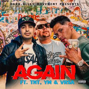 AGAIN (feat. T.N.T, Y.M & VRSA) [Explicit]