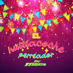 El Huitlacoche Perreador